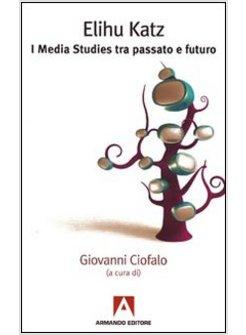 MEDIA STUDIES UNA STORIA SCIENTIFICA E PROFESSIONALE