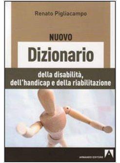 NUOVO DIZIONARIO DELLE DISABILITA DELL'HANDICAP E DELLA RIABILITAZIONE (IL)