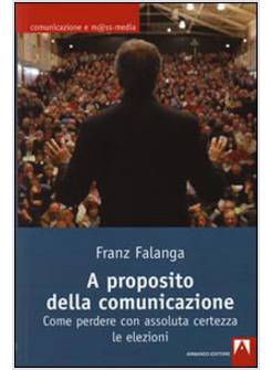 A PROPOSITO DELLA COMUNICAZIONE. COME PERDERE CON ASSOLUTA CERTEZZA LE ELEZIONI