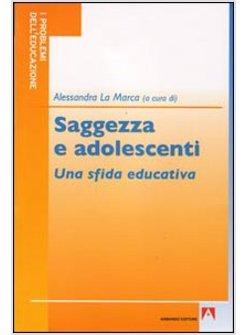 SAGGEZZA E ADOLESCENTI UNA SFIDA EDUCATIVA