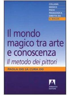 MONDO MAGICO TRA ARTE E CONOSCENZA (IL)