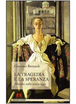 TRAGEDIA E LA SPERANZA DISCORSO SULLA CONOSCENZA (LA)