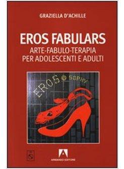 EROS FABULARS ARTE FABULO-TERAPIA PER ADOLESCENTI E ADULTI CON CD AUDIO