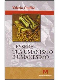 ESSERE TRA UMANISMO E UMANESIMO (L')