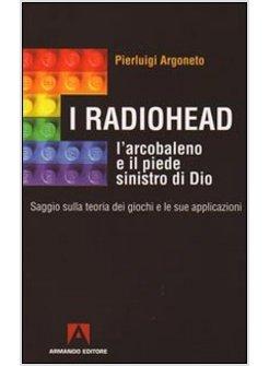 RADIOHEAD L'ARCOBALENO E IL PIEDE SINISTRO DI DIO SAGGIO SULLA TEORIA DEI (I)