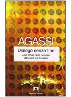 DIALOGO SENZA FINE UNA STORIA DELLA SCIENZA DAI GRECI AD EINSTEIN