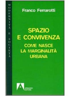 SPAZIO E CONVIVENZA COME NASCE LA MARGINALITA' URBANA