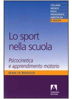 SPORT NELLA SCUOLA. PSICOCINETICA E APPRENDIMENTO MOTORIO (LO)