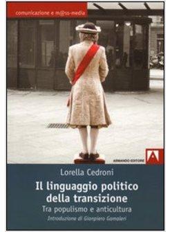 IL LINGUAGGIO POLITICO DELLA TRANSIZIONE TRA POPULISMO E ANTICULTURA