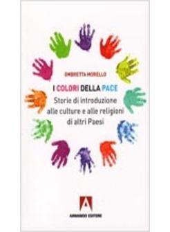 COLORI DELLA PACE STORIA DELLE CULTURE E DELLE RELIGIONI DI ALTRI PAESI (I)