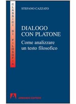 DIALOGO CON PLATONE COME ANALIZZARE UN TESTO FILOSOFICO