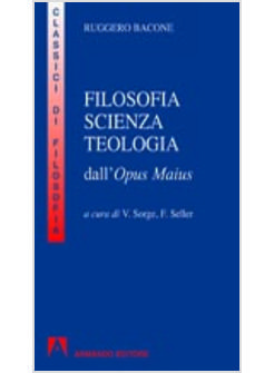 FILOSOFIA SCIENZA TEOLOGIA DALL'OPUS MAIUS