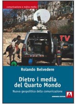 DIETRO I MEDIA DEL QUARTO MONDO NUOVA GEOPOLITICA DELL'INFORMAZIONE