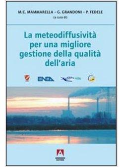 METEODIFFUSIVITA' PER UNA MIGLIORE GESTIONE DELLA QUALITA' DELL'ARIA (LA)