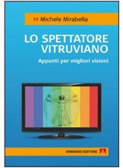 SPETTATORE VITRUVIANO APPUNTI PER MIGLIORI VISIONI (LO)