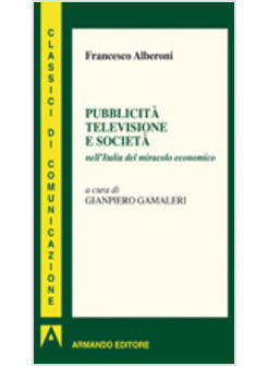 PUBBLICITA' TELEVISIONE E SOCIETA' NELL'ITALIA DEL MIRACOLO ECONOMICO 