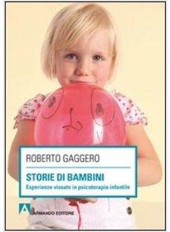 STORIE DI BAMBINI. ESPERIENZE VISSUTE IN PSICOTERAPIA INFANTILE