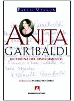 ANITA GARIBALDI. UN'EROINA DEL RISORGIMENTO
