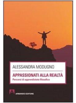APPASSIONATI ALLA REALTA. PERCORSI DI APPRENDISTATO FILOSOFICO