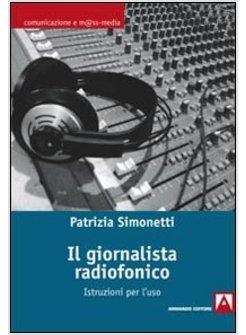 GIORNALISMO RADIOFONICO. ISTRUZIONI PER L'USO (IL)