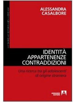 IDENTITA, APPARTENENZE, CONTRADDIZIONI. UNA RICERCA TRA GLI ADOLESCENTI DI