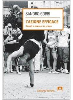 AZIONE EFFICACE. QUANTI NEURONI IN SCENA (L')