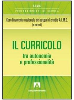 CURRICULO TRA AUTONOMIA E PROFESSIONALITA' (IL)