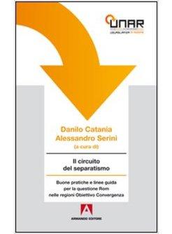 CIRCUITO DEL SEPARATISMO. BUONE PRATICHE E LINEE GUIDA PER LA QUESTIONE ROM NELL