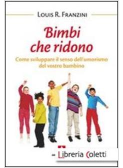 BAMBINI CHE RIDONO. COME SVILUPPARE IL SENSO DELL'UMORISMO DEL VOSTRO BAMBINO