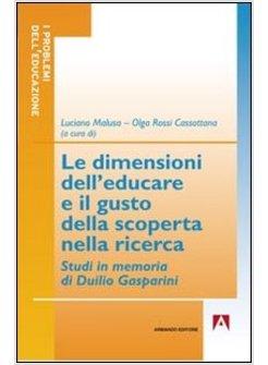 DIMENSIONI DELL'EDUCARE E IL GUSTO DELLA SCOPERTA NELLA RICERCA. STUDI IN MEMORI