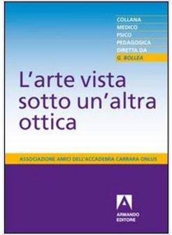 ARTE VISTA SOTTO UN'ALTRA OTTICA (L')