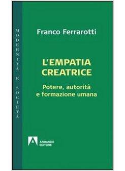 EMPATIA CREATRICE. POTERE, AUTORITA' E FORMAZIONE UMANA (L')