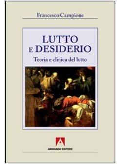 LUTTO E DESIDERIO. TEORIA E CLINICA DEL LUTTO