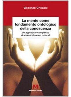 MENTE COME FONDAMENTO ONTOLOGICO DELLA CONOSCENZA. UN APPROCCIO COMPLESSO AI