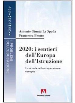 2010. I SENTIERI DELL'EUROPA DELL'ISTRUZIONE. LA SCUOLA NELLA COOPERAZIONE