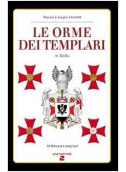 ORME DEI TEMPLARI IN ITALIA. 32 ITINERARI TEMPLARI (LE)