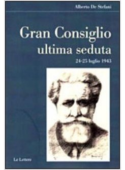 GRAN CONSIGLIO. ULTIMA SEDUTA 24-25 LUGLIO 1943