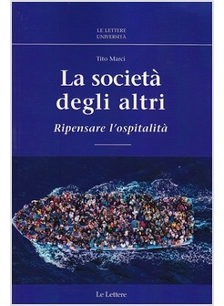 LA SOCIETA' DEGLI ALTRI. RIPENSARE L'OSPITALITA'