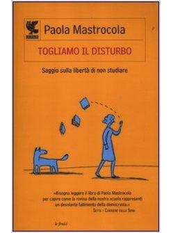 TOGLIAMO IL DISTURBO. SAGGIO SULLA LIBERTA' DI NON STUDIARE