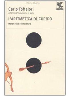 ARITMETICA DI CUPIDO MATEMATICA E LETTERATURA(L')