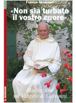 NON SIA TURBATO IL VOSTRO CUORE MEDITAZIONI SUL VANGELO DI GIOVANNI