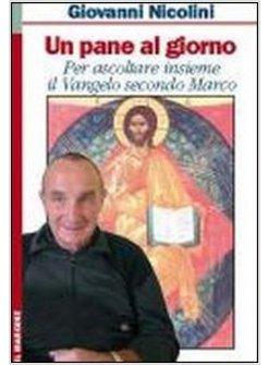 PANE AL GIORNO. PER ASCOLTARE INSIEME IL VANGELO SECONDO MARCO (UN)