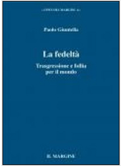 FEDELTA'  TRASGRESSIONE E FOLLIA PER IL MONDO