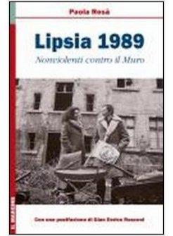 LIPSIA 1989. NONVIOLENTI CONTRO IL MURO