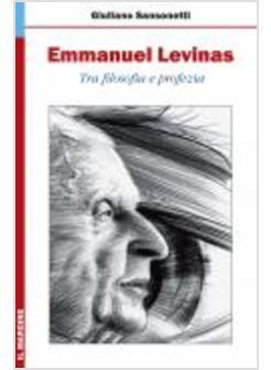 EMMANUEL LEVINAS TRA FILOSOFIA E PROFEZIA