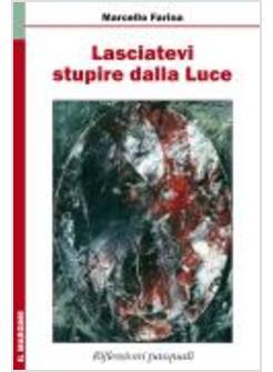 LASCIATEVI STUPIRE DALLA LUCE