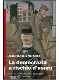 DEMOCRAZIA A RISCHIO D'USURA. L'ETICA DI FRONTE ALLA VIOLENZA DEL CREDITO ABUSIV