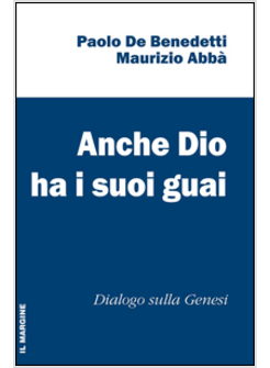 ANCHE DIO HA I SUOI GUAI. DIALOGO SULLA GENESI