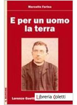 E PER UN UOMO LA TERRA. LORENZO GUETTI, CURATO DI CAMPAGNA