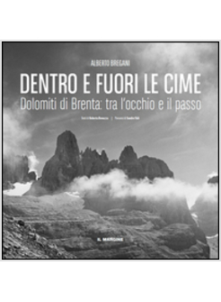 DENTRO E FUORI LE CIME. DOLOMITI DI BRENTA, TRA L'OCCHIO E IL PASSO